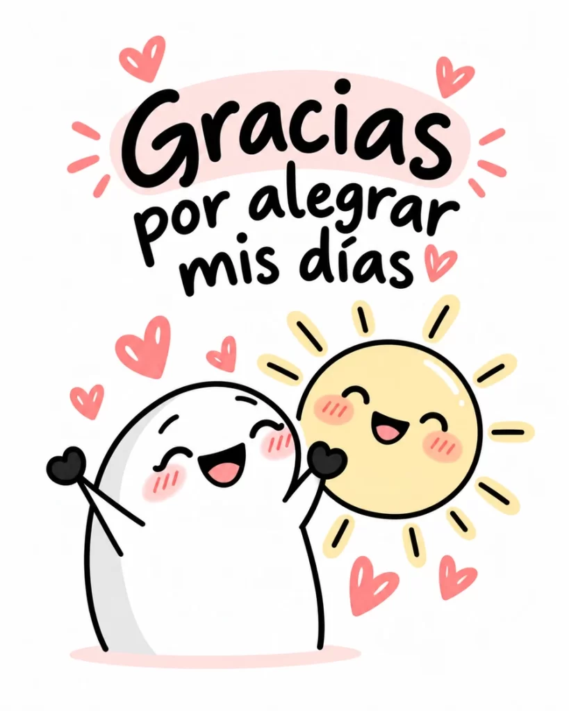 Imagen de agradecimiento con un personaje blanco sonriente junto a un sol amarillo alegre, corazones y la frase Gracias por alegrar mis días.